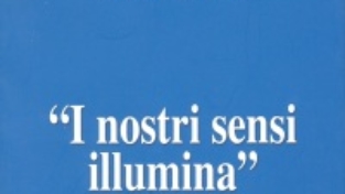 “I nostri sensi illumina”