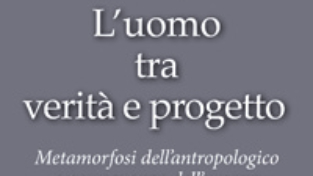 L’uomo tra verità e progetto