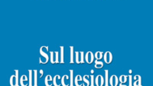 Sul luogo dell’ecclesiologia